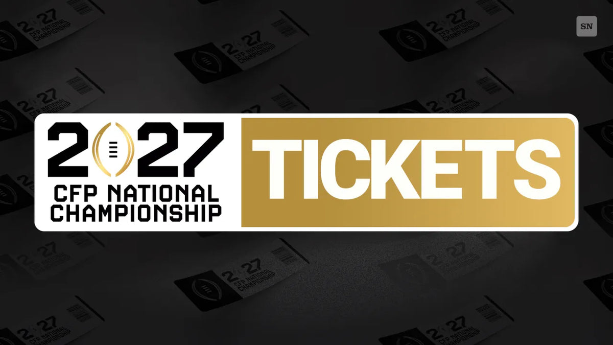 Get tickets to the CFP National Championship: Shop the best prices, seats, bracket for the 2027 title game