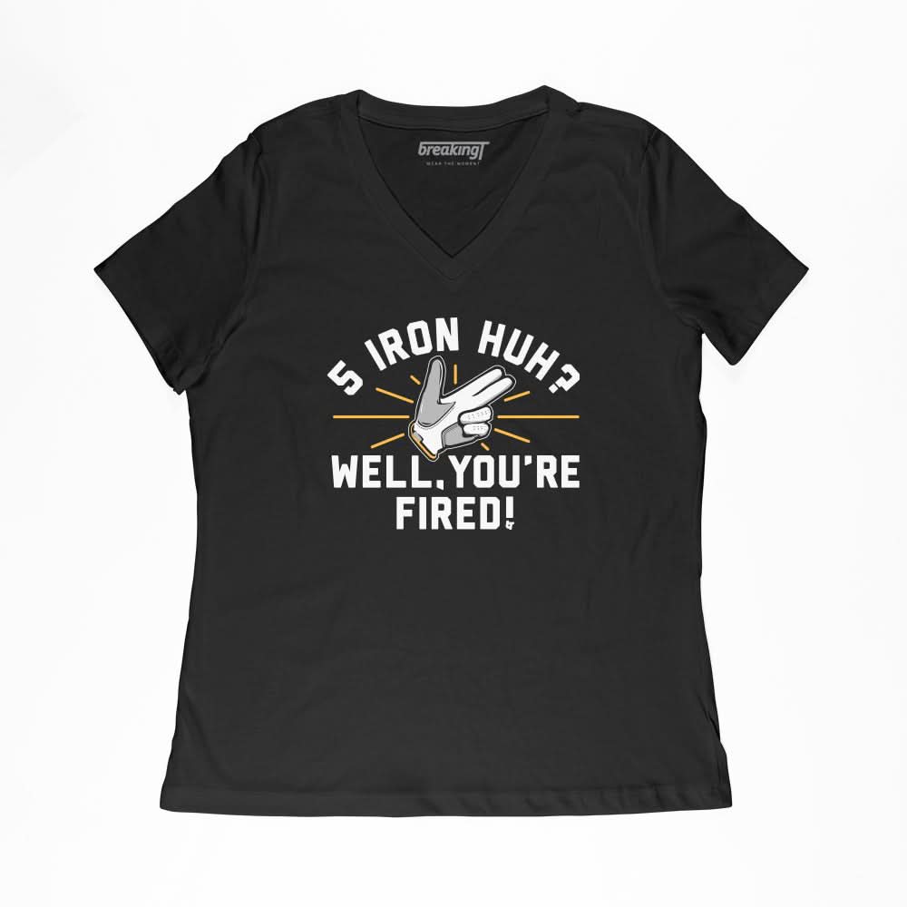 5-Iron, Huh? Well, You're Fired. 4