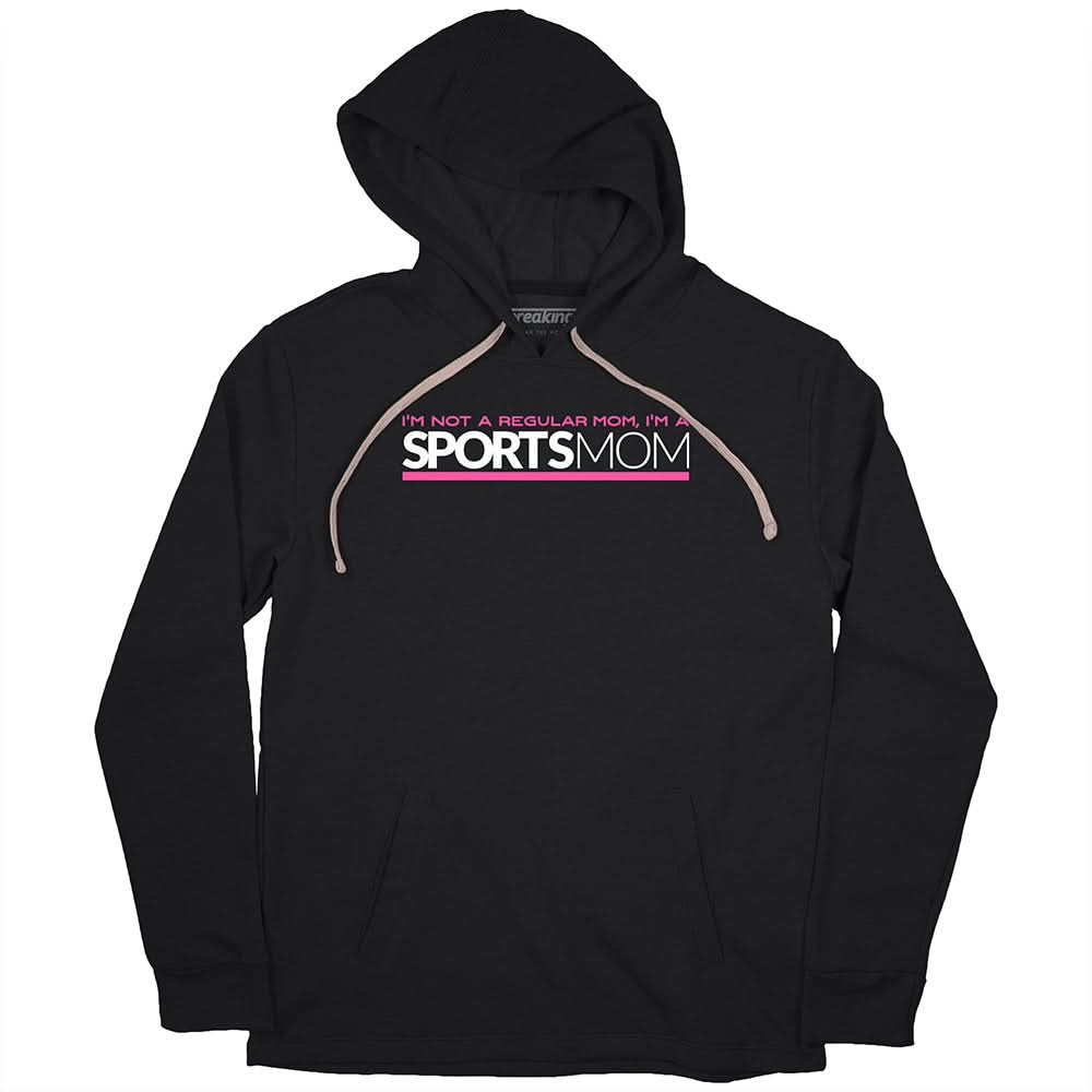 I'm Not Like A Regular Mom I'm A Sports Mom 2