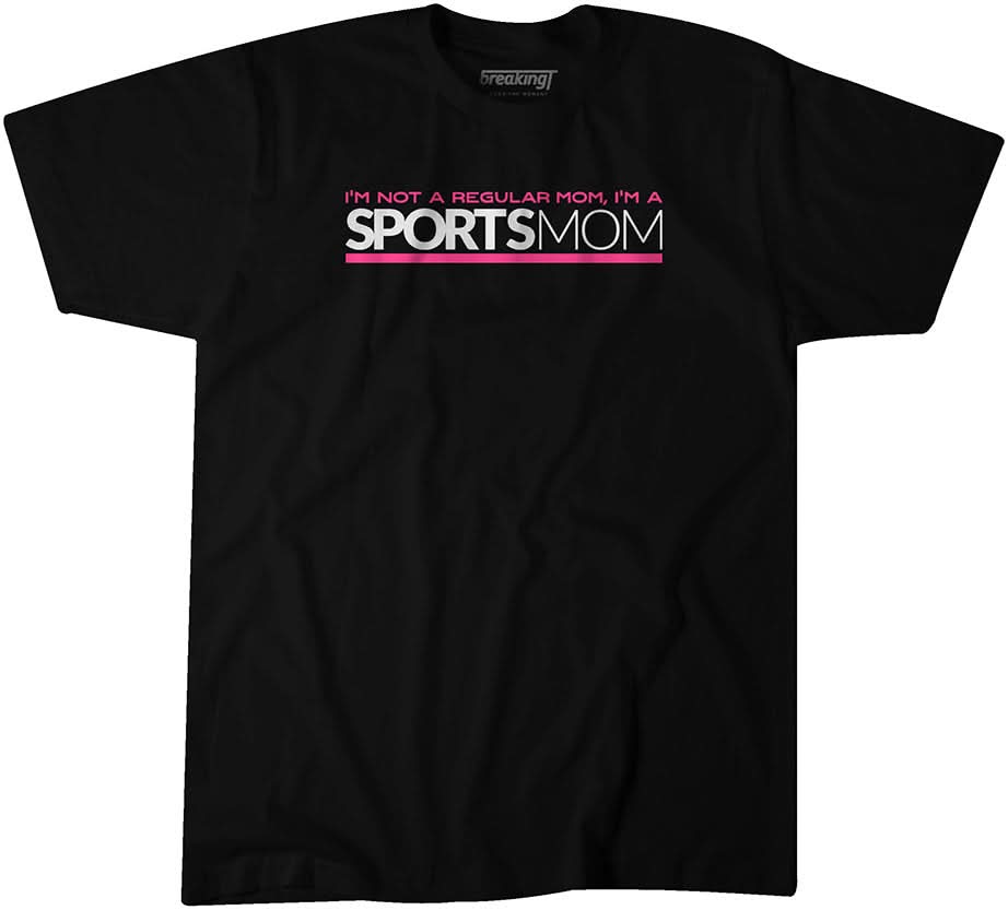 I'm Not Like A Regular Mom I'm A Sports Mom 1