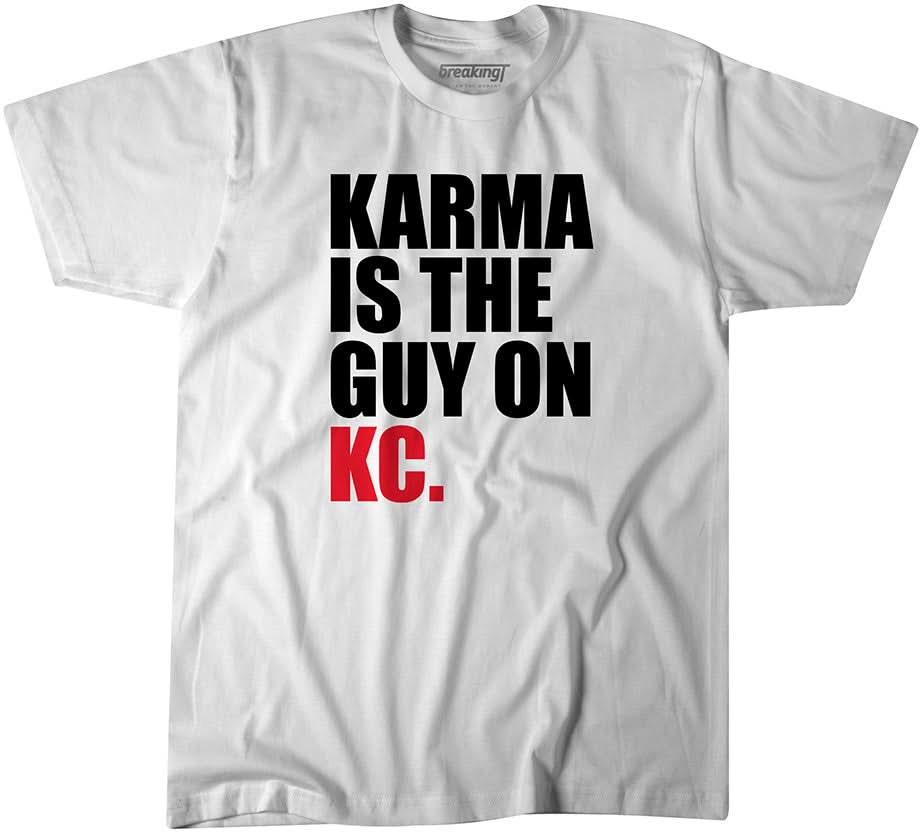 Karma Is The Guy On KC (White) 1
