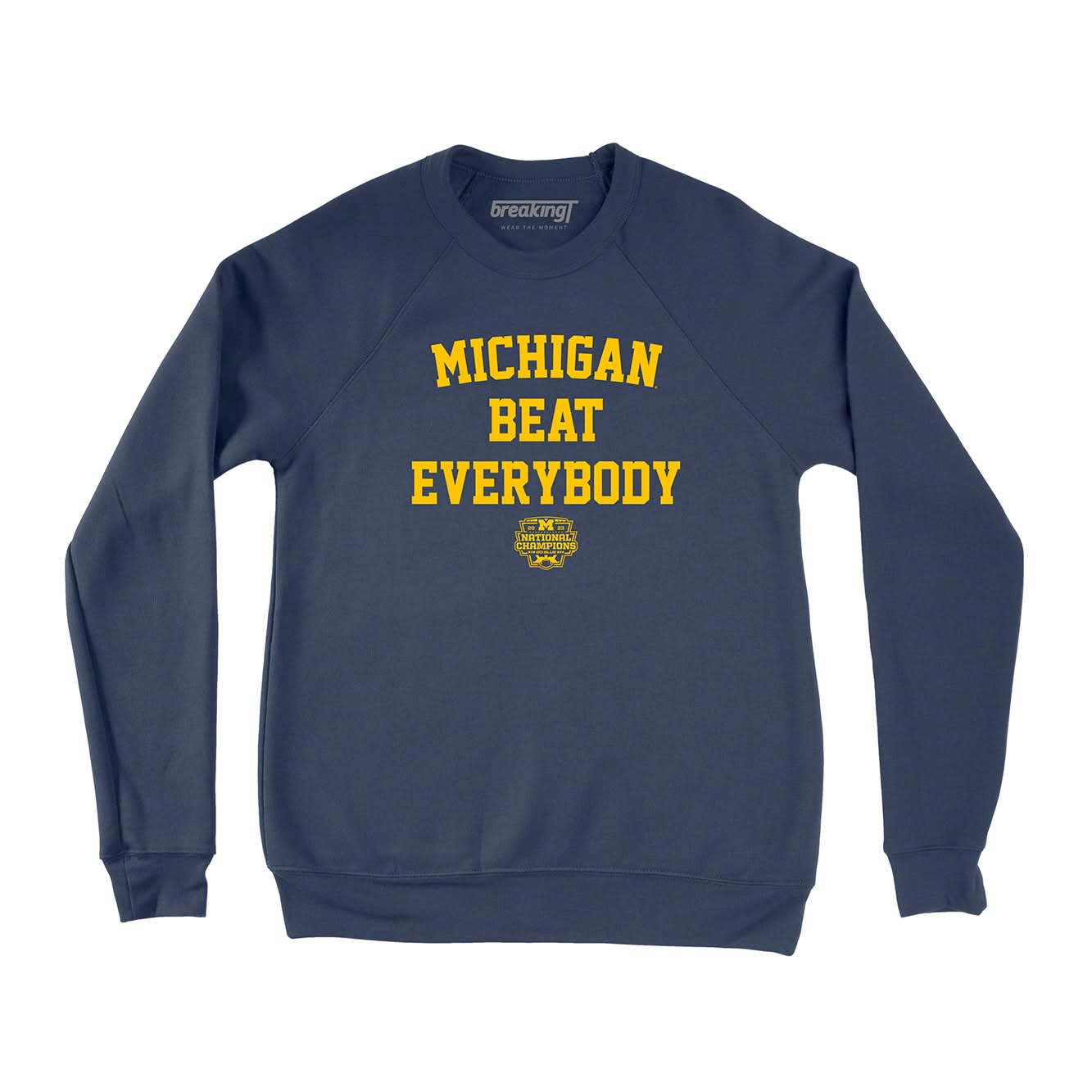 Michigan Football: Michigan Beat Everybody National Champs Crewneck 1