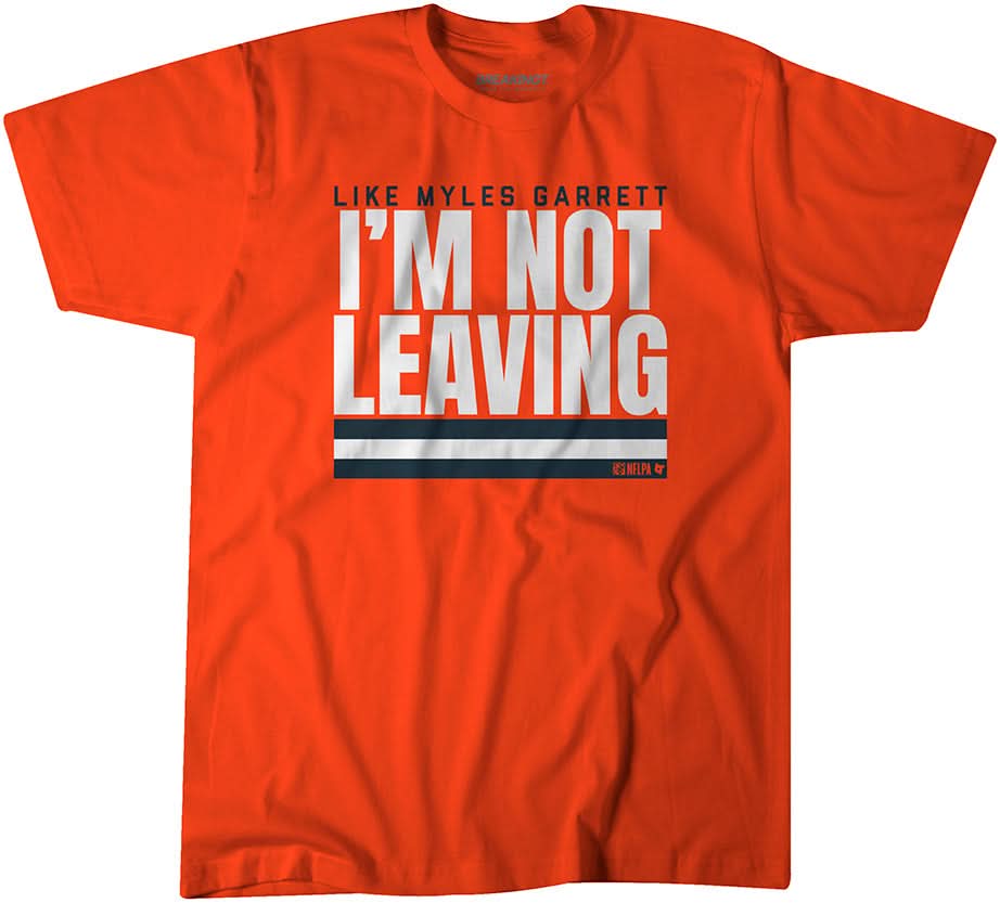 Like Myles Garrett, I'm Not Leaving 1