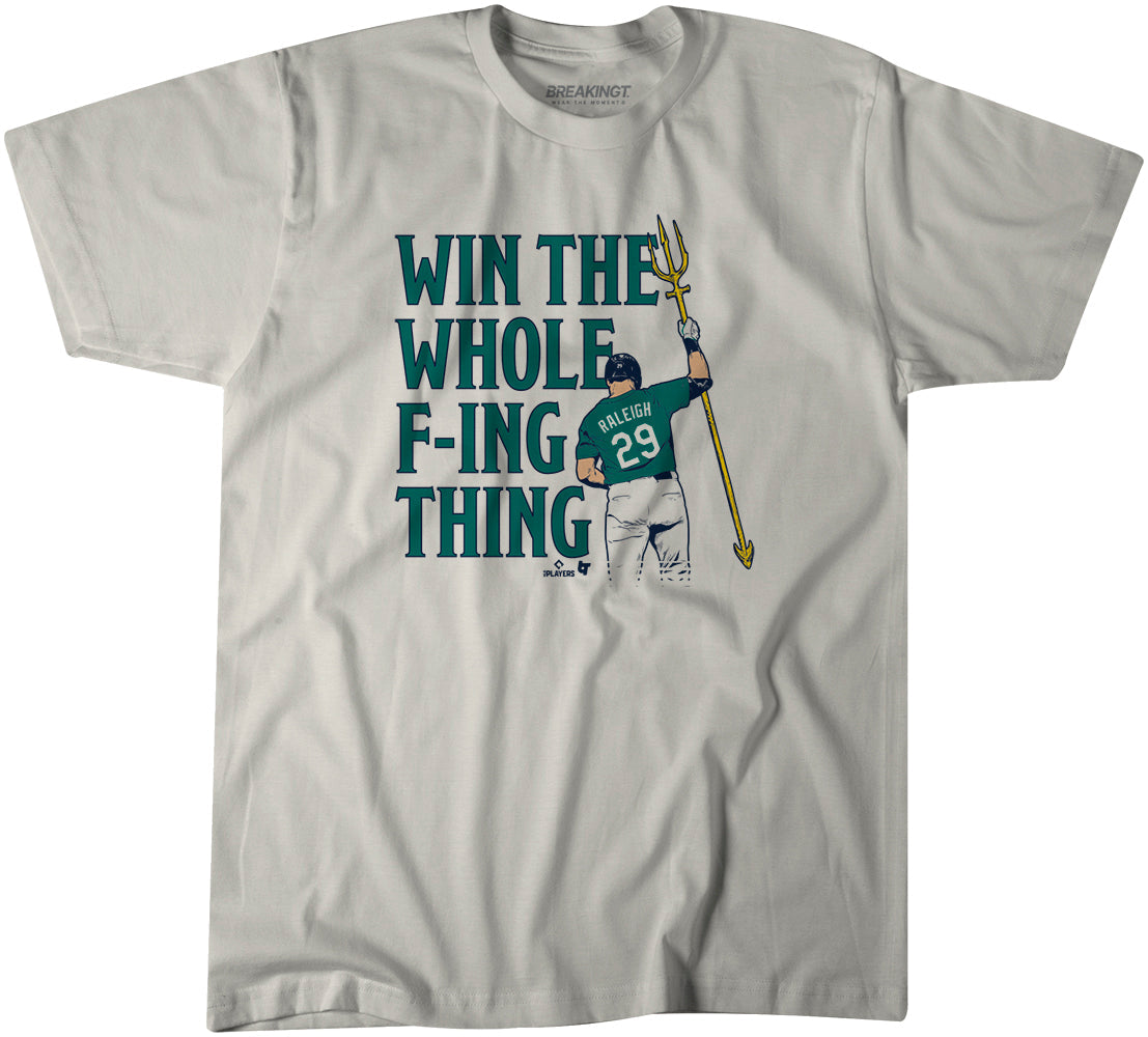 Cal Raleigh: Win the Whole F-ing Thing 1