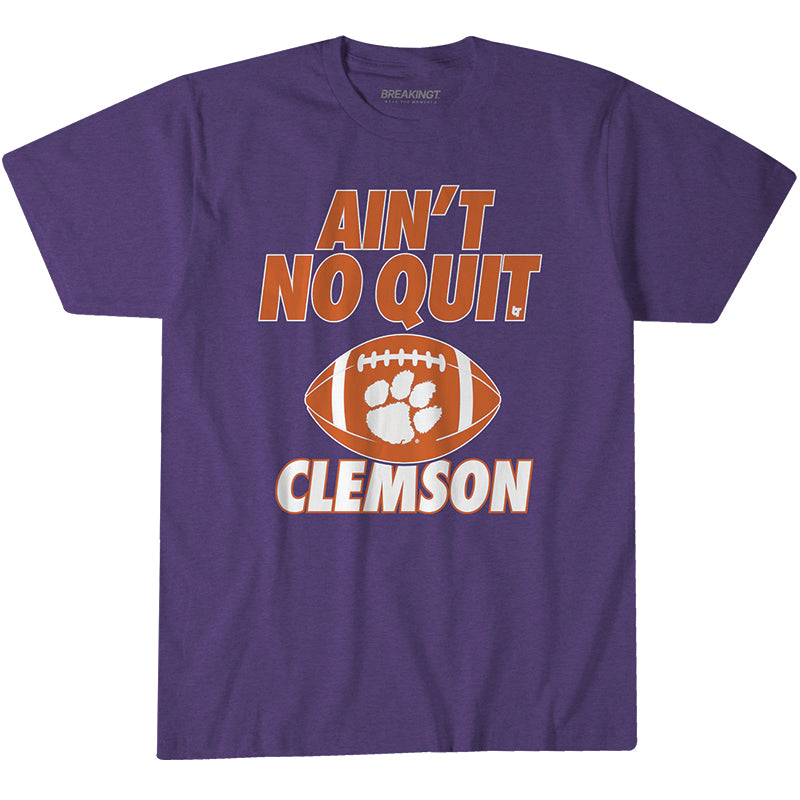 Clemson Football: Ain't No Quit 1