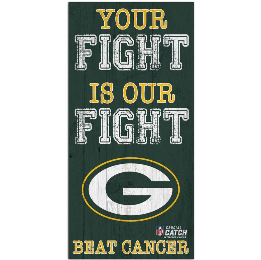 Green Bay Packers NFL Crucial Catch 6'' x 12'' Your Fight Is Our Fight Beat Cancer Sign 1