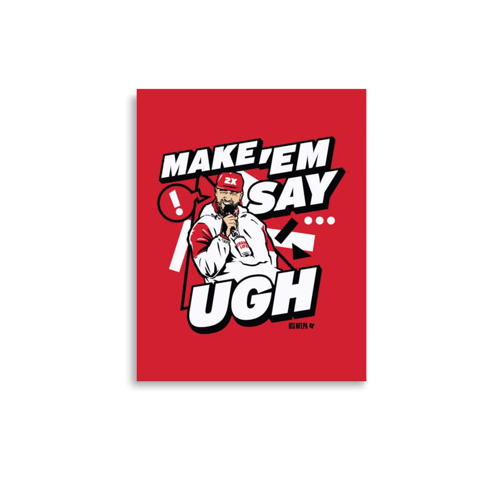 Travis Kelce: Make 'Em Say Ugh Art Print 1