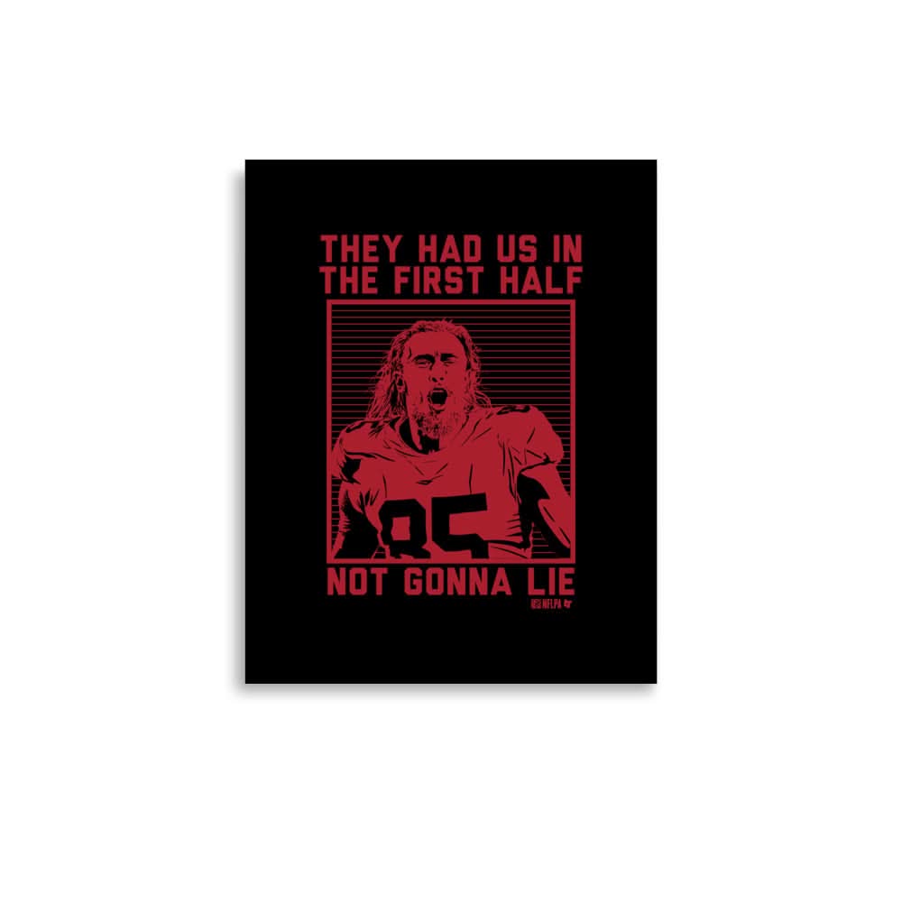 George Kittle: They Had Us In The First Half Art Print 1
