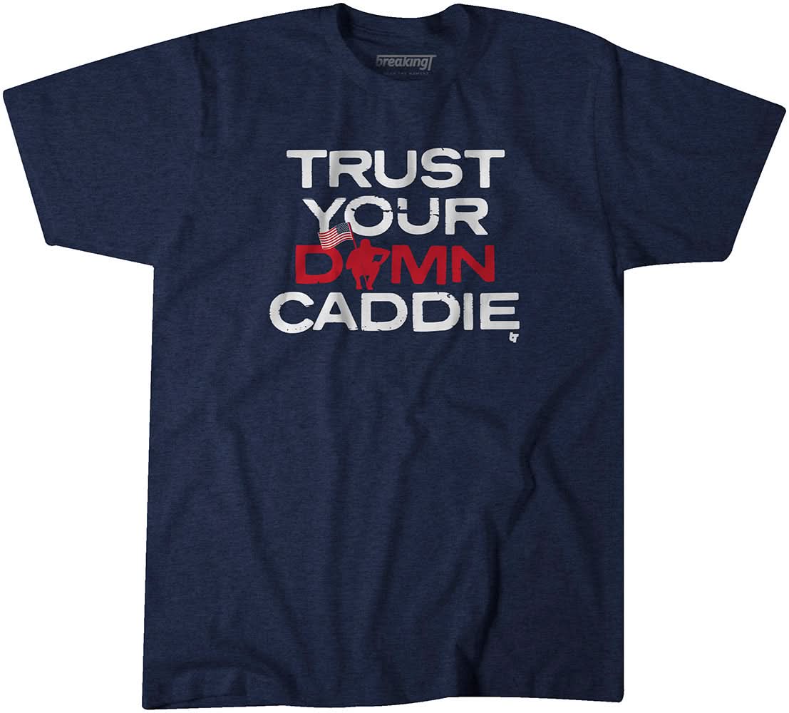 Trust Your Damn Caddie 1