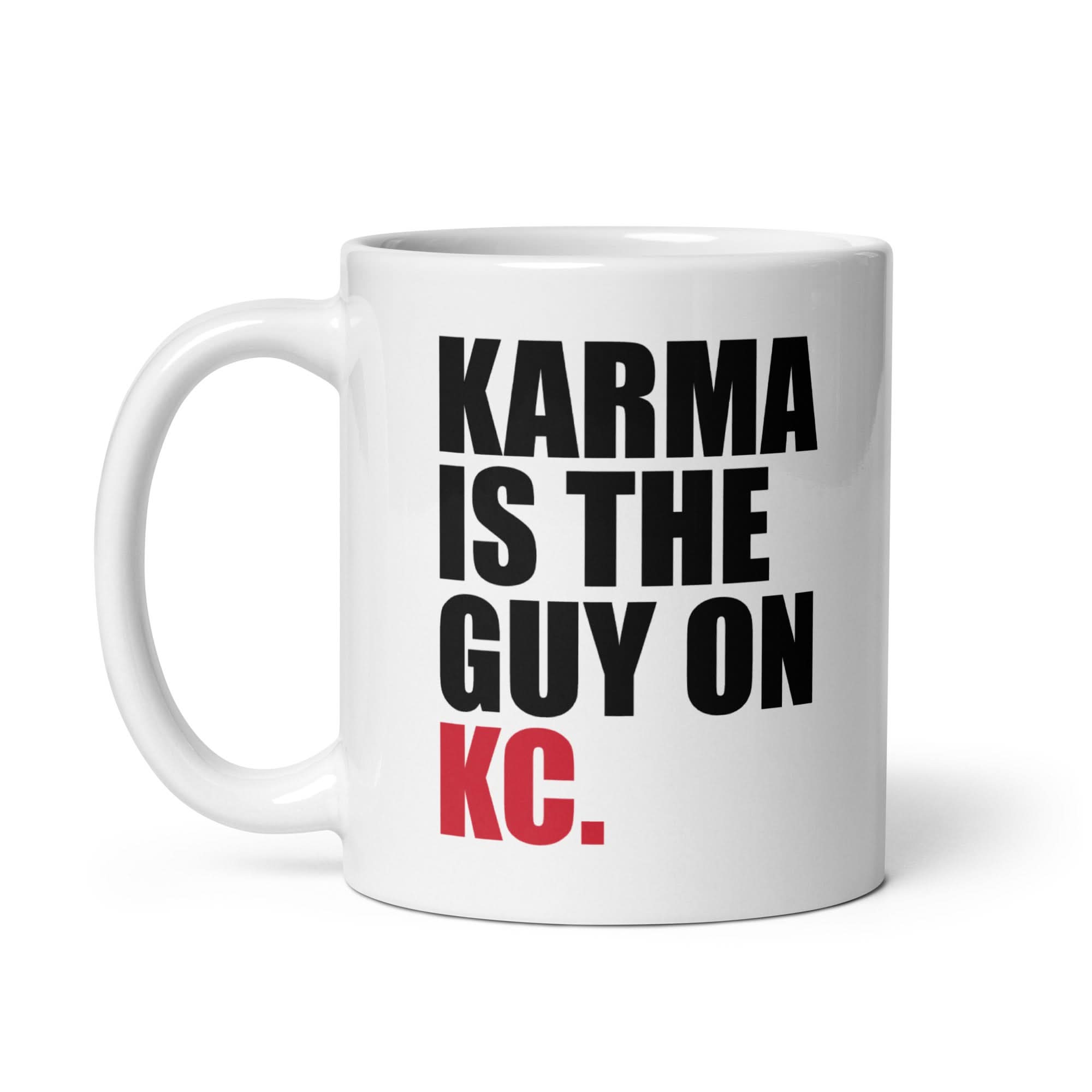 Karma Is The Guy On KC (White) Mug 3