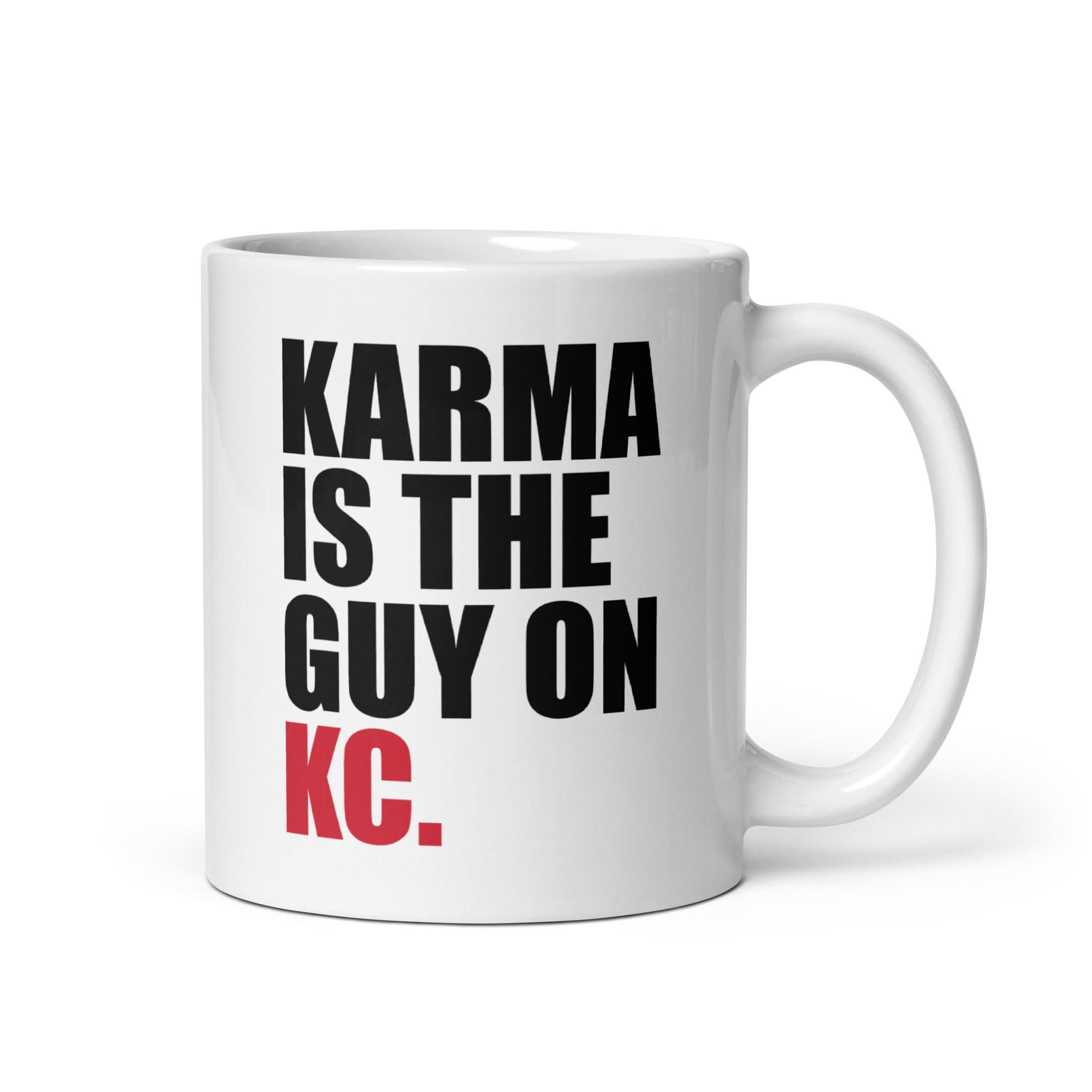 Karma Is The Guy On KC (White) Mug 2