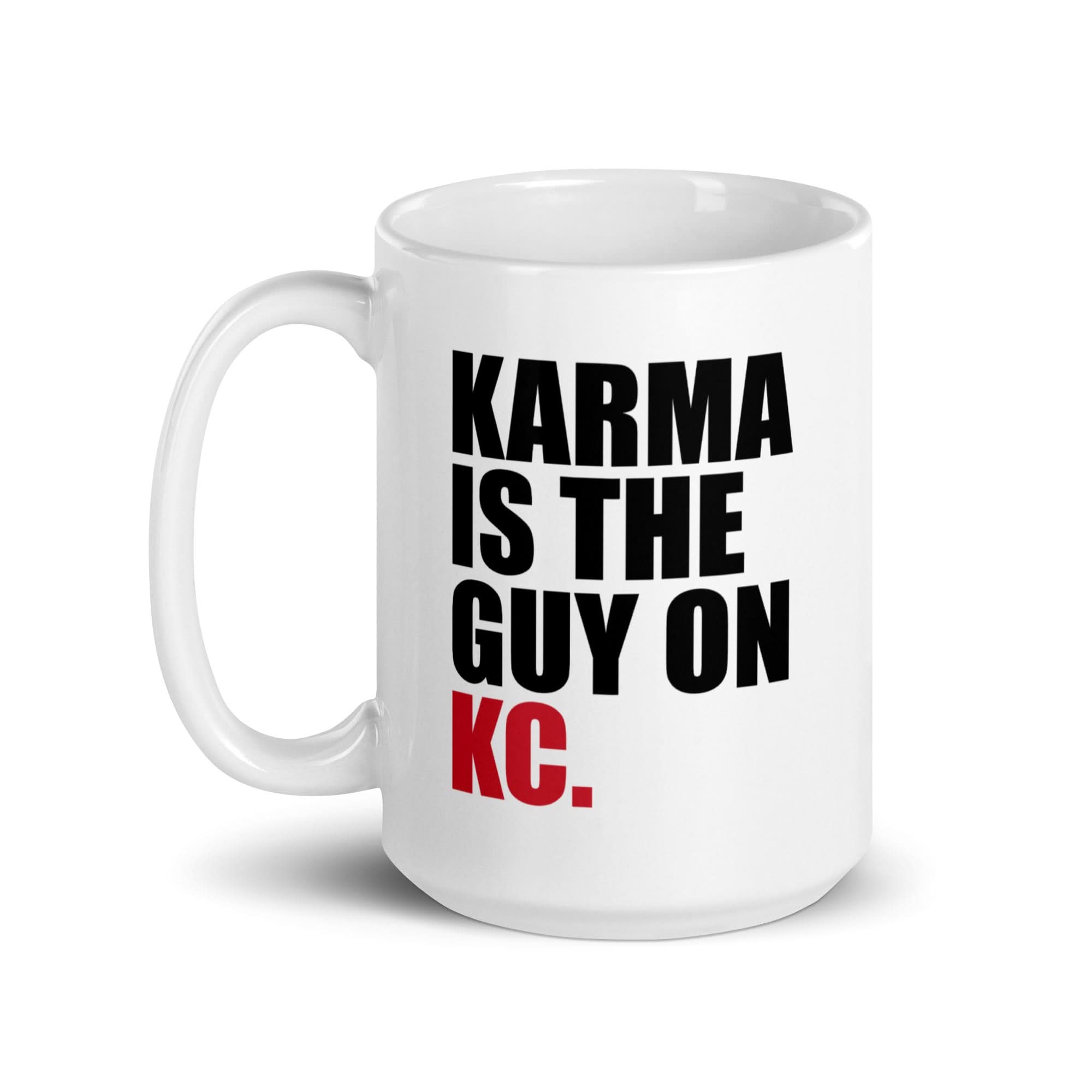Karma Is The Guy On KC (White) Mug 5