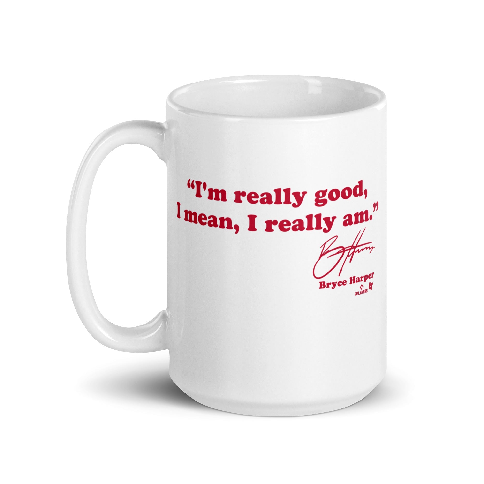 Bryce Harper: I'm Really Good Mug 5