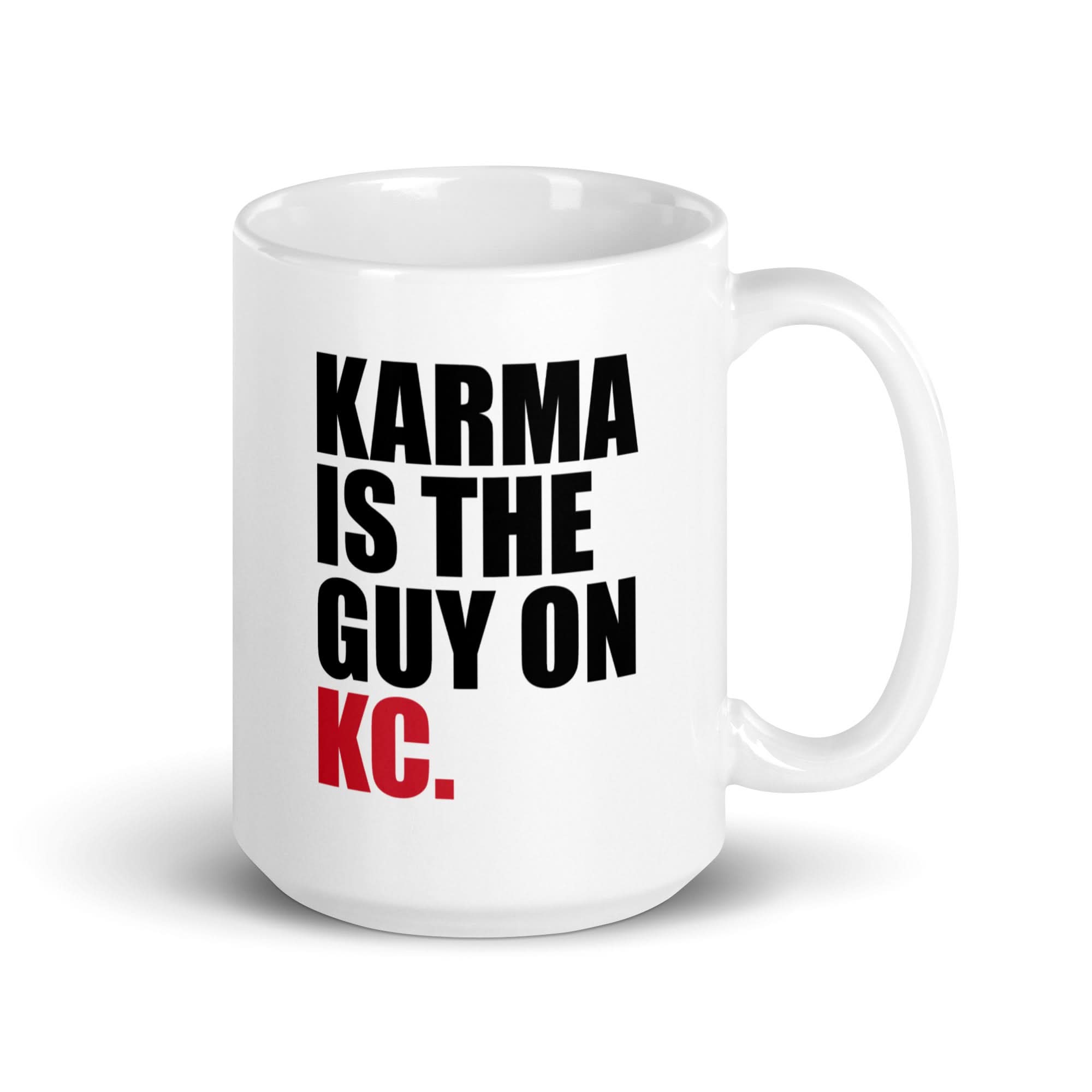 Karma Is The Guy On KC (White) Mug 1